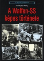 Ailsby, Christopher : A Waffen-SS képes története
