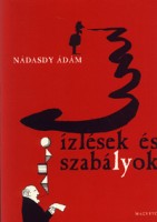 Nádasdy Ádám  : Ízlések és szabályok - Írások nyelvről, nyelvészetről 1990-2002