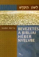Szabó Mária : Bevezetés a bibliai héber nyelvbe