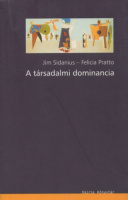 Sidanius, Jim - Felicia Pratto : A társadalmi dominancia - A társadalmi hierarchia és elnyomás csoportközi elmélete
