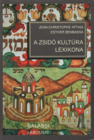 Attias, Jean-Christophe - Benbassa, Esther : A zsidó kultúra lexikona