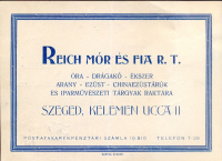Reich Mór és Fia R. T.  -  Szeged, Kelemen ucca 11.  Óra, drágakő, ékszer, arany, ezüst, chinaezüstárúk és iparművészeti tárgyak raktára.  (nyomtatott reklám szórólapon jegyzék, 1938)