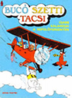 Marosi László (írta) - Verebics János (rajz) : Bucó Szetti Tacsi - Újabb kalandjai a repülőversenyen