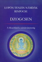 Lopön Tenzin Námdák Rinpocse : Dzogcsen - A filozófiától a szivárványtestig