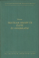 Sterne, Laurence : Tristram Shandy úr élete és gondolatai