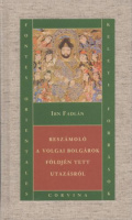 Ibn Fadlán : Beszámoló a volgai bolgárok földjén tett utazásról 