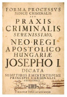 Kollonicz, Cardinalis [Kollonics bibornok] : Forma Processus Judicij Criminalis seu Praxis Criminalis Serenissimo,...