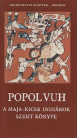Popol Vuh - A maja-kicse indiánok szent könyve.
