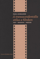 Schrader, Paul  : A transzcendentális stílus a filmben.  Ozu - Bresson -  Dreyer