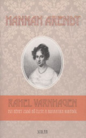 Arendt, Hannah : Rahel Varnhagen - Egy német zsidó nő élete a romantika korából