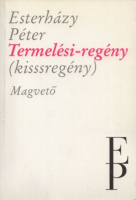 Esterházy Péter : Termelési-regény (kisssregény)