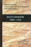 Sarnyai Csaba Máté - Máté-Tóth András (szerk.) : Jeles szerzők 1860-1920. Szemelvények a magyar vallástudomány történetéből I.