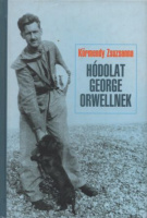 Körmendy Zsuzsanna : Hódolat George Orwellnek, a huszadik század lelkiismeretének