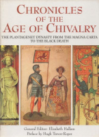 Hallam, Elizabeth  (Edit.) : Chronicles of the Age of Chivalry - The Plantagenet Dynasty from the Magna Carta to the Black Death