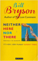 Bryson, Bill : Neither Here Nor There - Travels in Europe