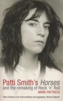 Paytress, Mark : Patti Smith's Horses and the Remaking of Rock 'n' Roll