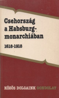Szarka László (szerk., ford., az előszót és a jegyzeteket írta) : Csehország a Habsburg-monarchiában 1618-1918