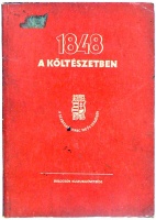 Belitzky János - Kolozsvári András - Szabados Éva - Szendrő Ferenc - Tiszay Andor (Szerkesztette) : 1848 a költészetben. A szabadságharc 100 év verseiben