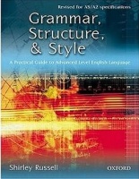 Russell, Shirley  : Grammar, Structure, and Style. A Practical Guide to Advanced Level English Language 