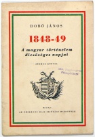 Dobó János : 1848-49. A magyar történelem dicsőséges napjai.