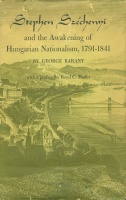 Barany, George : Stephen Széchenyi and the Awakening of Hungarian Nationalism, 1791-1841