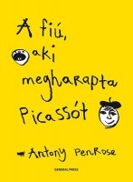 Penrose, Antony : A fiú, aki megharapta Picassót