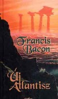 Bacon, Francis : Új Atlantisz - Novum Organum