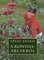 Lévai Anikó : A konyhaablakból