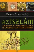 Boulad, Henri : Az iszlám a misztika, a fundamentalizmus, és a modern kor feszültségében