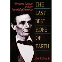 Rhodehamel, John H.  : The Last Best Hope of Earth: Abraham Lincoln and the Promise of America 