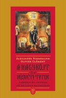 Schmemann, Alexander - Clément, Olivier : A nagyböjt és a húsvéti titok - Aszkézis és liturgia az ortodox egyházban