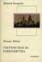 Hóman Bálint : Történetírás és forráskritika I-II.