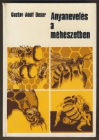 Oeser, Gustav-Adolf : Anyanevelés a méhészetben -  Eszközök és módszerek