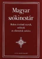 Kiss Gábor (szerk.) : Magyar szókincstár. Rokon értelmű szavak, szólások és ellentétek szótára