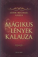Greer, John Michael : A mágikus lények kalauza