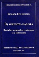 Hunsinger, George : Új teremtés hajnala. Barth hermeneutikai realizmusa és a feltámadás.