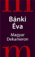 Bánki Éva : Magyar Dekameron