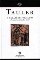 Tauler, Johannes : A hazatérés útjelzői - Beszédek a misztikus útról.