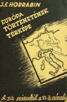 Horrabin, J. F. : Európa történetének térképe