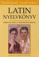 Ferenczi Attila - Monostori Martina : Latin nyelvkönyv