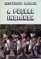 Keszthelyi Katalin : A pueblo indiánok