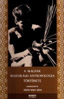 Kézdi Nagy Géza (szerk.) : A magyar kulturális antropológia története