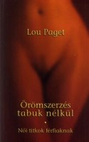 Paget, Lou : Örömszerzés tabuk nélkül-Női titkok férfiaknak