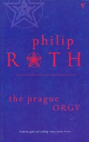 Roth, Philip  : The Prague orgy
