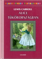 Carroll, Lewis: Alice tükörországban Carroll, Lewis: Alice tükörországban
