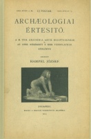 Hampel József (szerk.) : Archeologiai értesítő (Új folyam XXIX.kötet 2. sz. ; XXVI. köt. ? sz.)