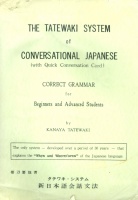 Kanaya Tatewaki  : The Tatewaki system of conversational Japenese: (with quick conversation card) correct grammar for beginners and advanced students 