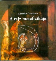 Damjanov, Jadranka : A rajz metafizikája