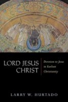 Hurtado, Larry W.  : Lord Jesus Christ: Devotion to Jesus in Earliest Christianity