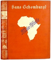 Schomburgk, Hans [Hermann] : Mein Afrika. Erlebtes und Erlauschtes ans dem Innern Afrikas.